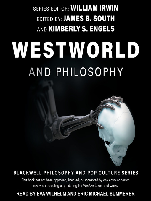 Title details for Westworld and Philosophy by James B. South - Available